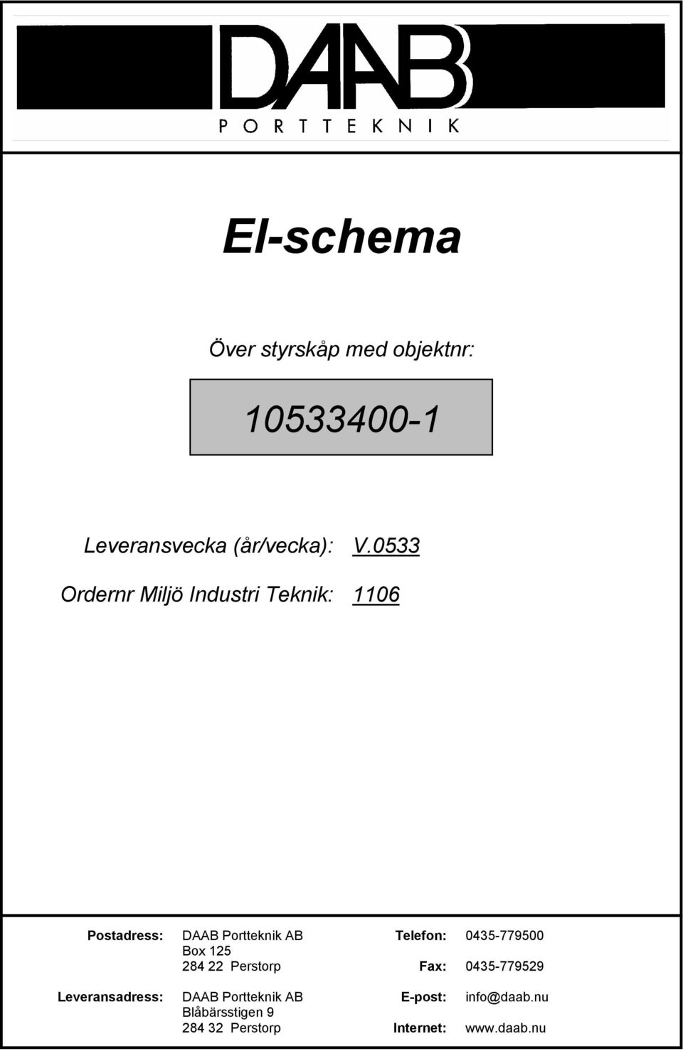 Telefon: 0435-779500 Box 125 284 22 Perstorp Fax: 0435-779529 Leveransadress: