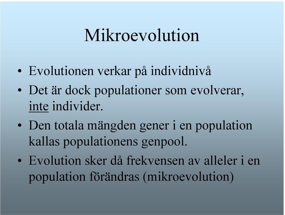 Den totala mängden gener i en population kallas populationens