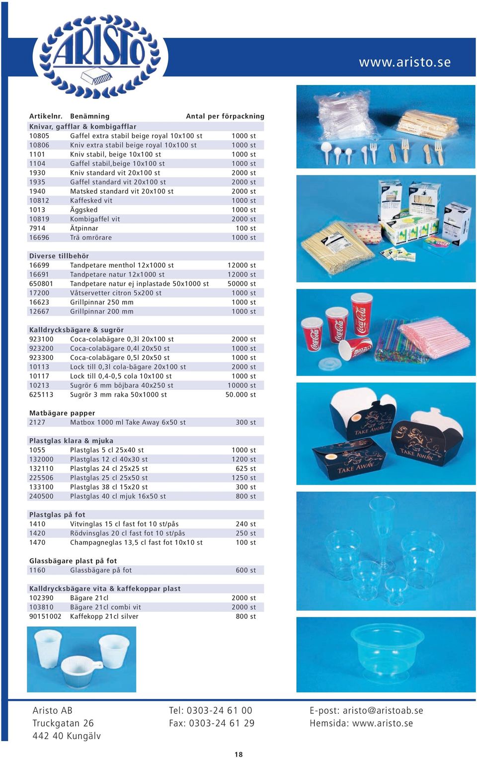 1000 st 10819 Kombigaffel vit 2000 st 7914 Ätpinnar 100 st 16696 Trä omrörare 1000 st Diverse tillbehör 16699 Tandpetare menthol 12x1000 st 12000 st 16691 Tandpetare natur 12x1000 st 12000 st 650801