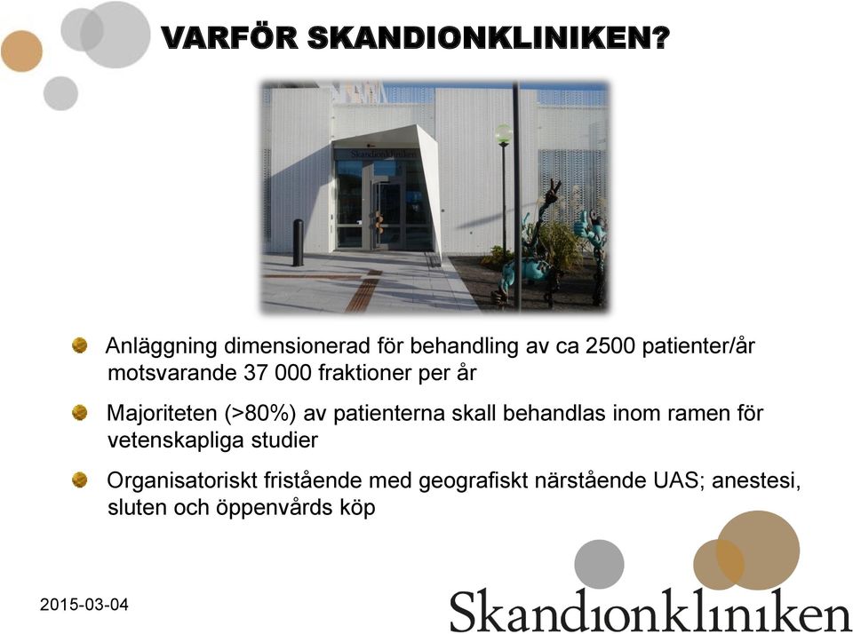 000 fraktioner per år Majoriteten (>80%) av patienterna skall behandlas inom