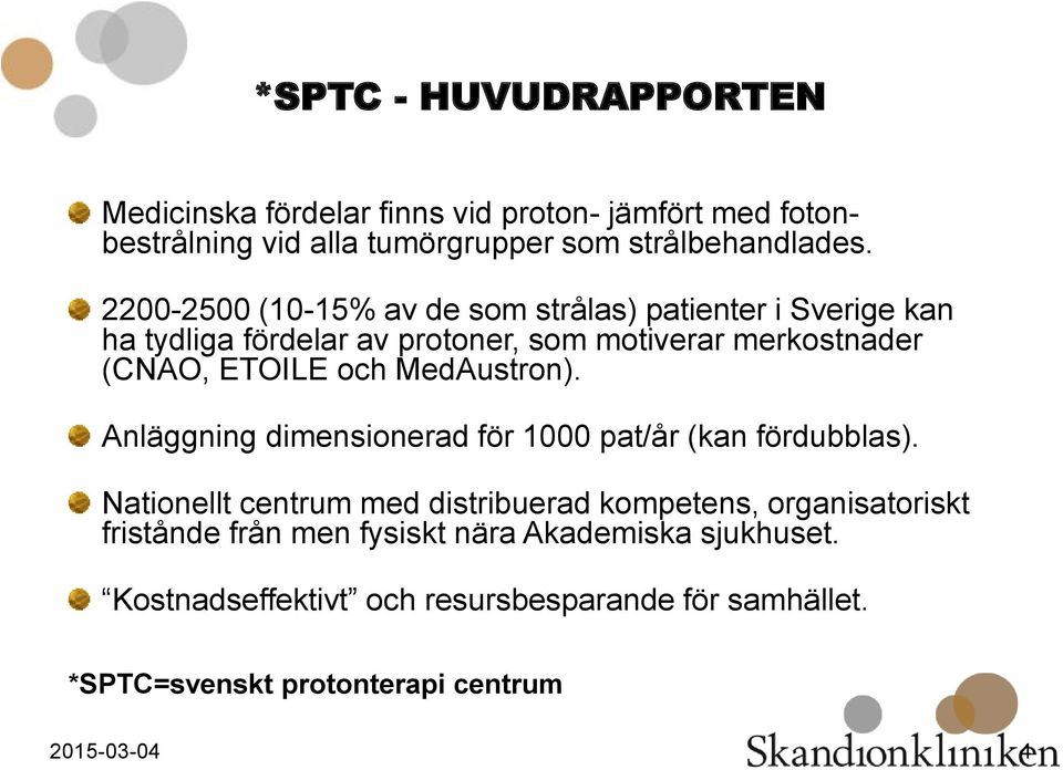 MedAustron). Anläggning dimensionerad för 1000 pat/år (kan fördubblas).