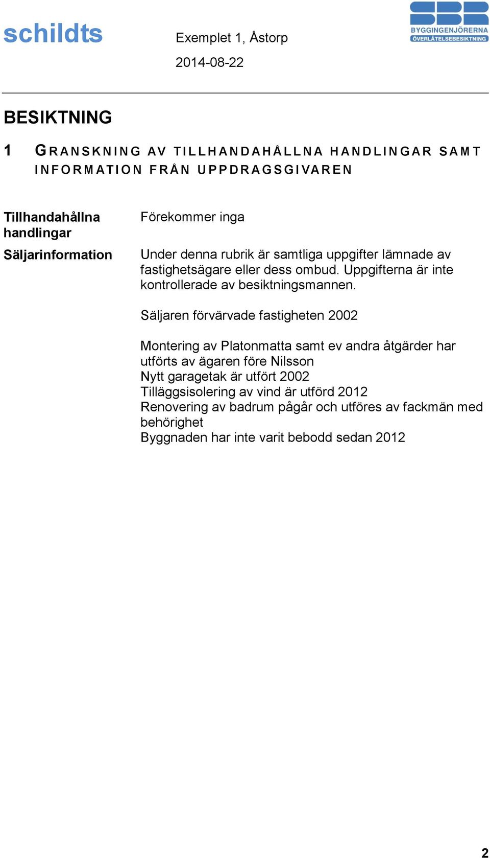 Uppgifterna är inte kontrollerade av besiktningsmannen.