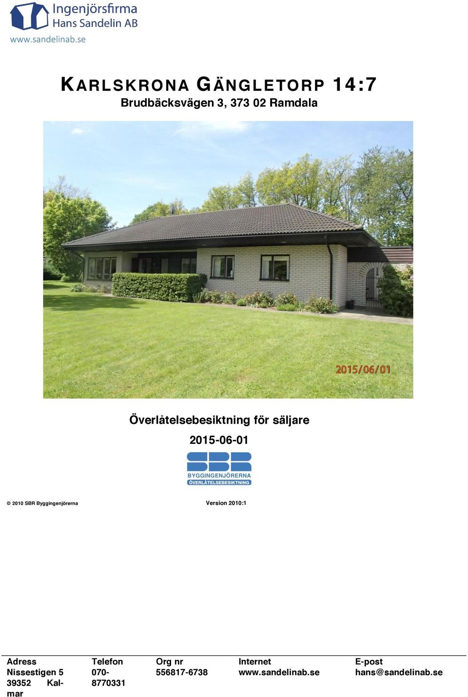 Överlåtelsebesiktning för säljare 2015-06-01 2010 SBR Byggingenjörerna