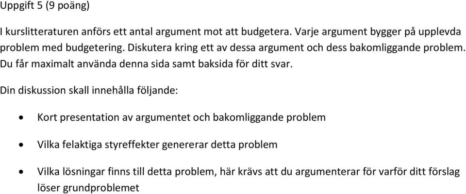 Du får maximalt använda denna sida samt baksida för ditt svar.