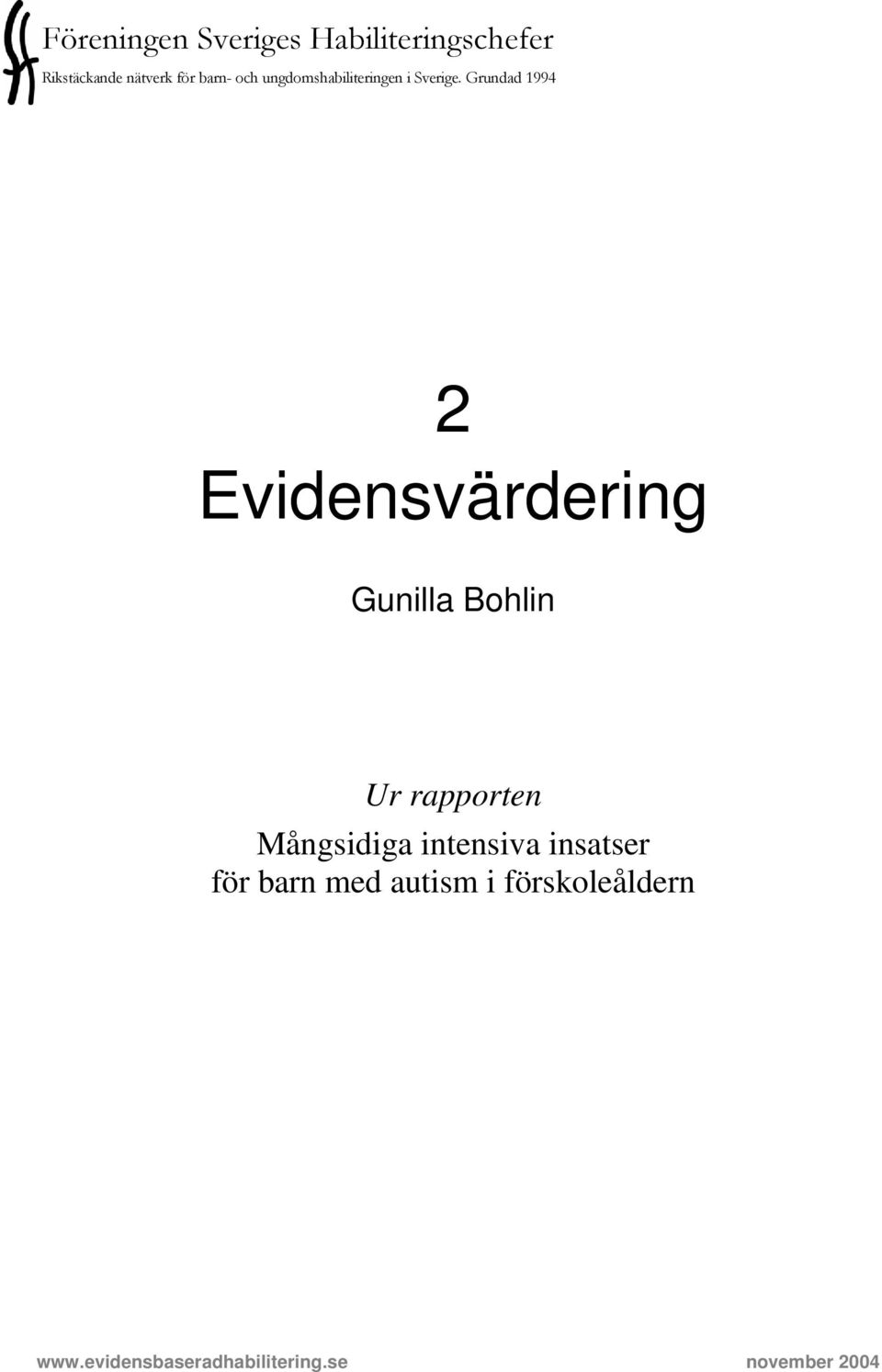 Grundad 1994 2 Evidensvärdering Gunilla Bohlin Ur rapporten Mångsidiga