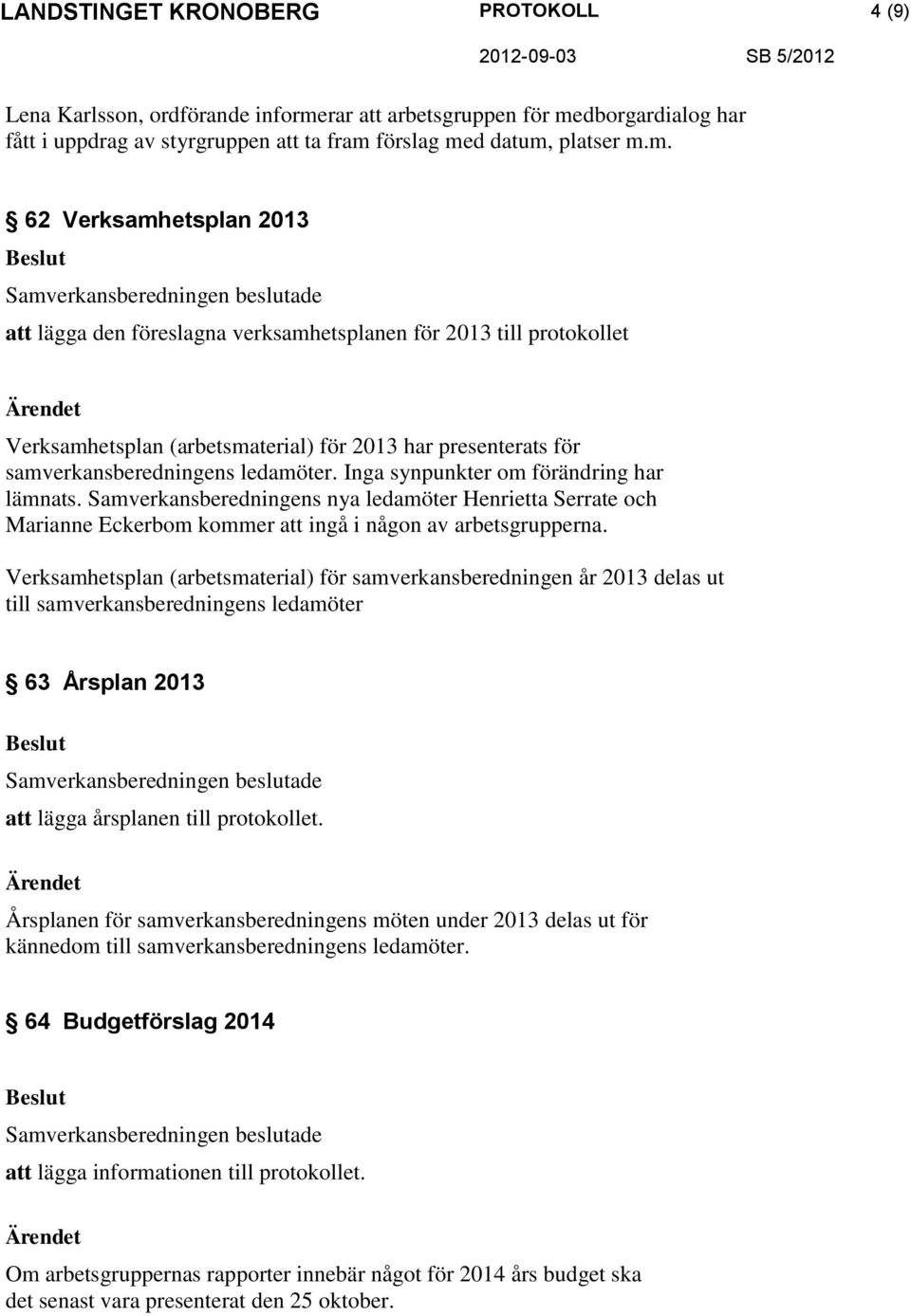 dborgardialog har fått i uppdrag av styrgruppen att ta fram 