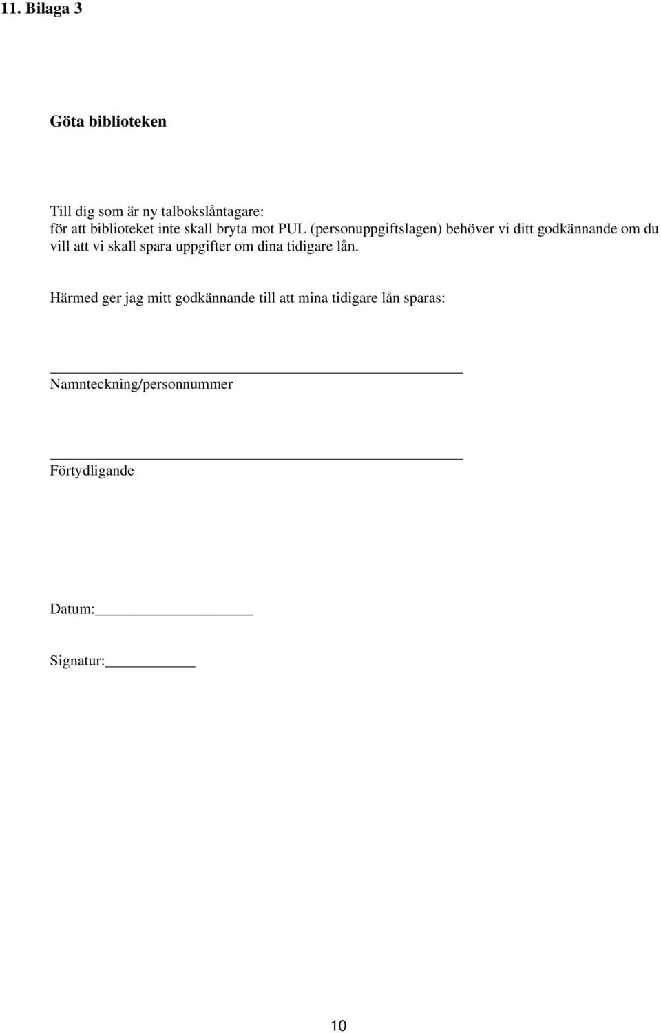 att vi skall spara uppgifter om dina tidigare lån.