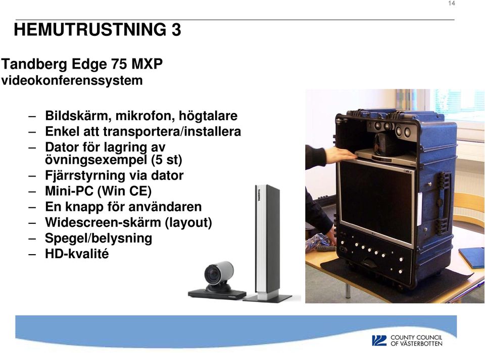 av övningsexempel (5 st) Fjärrstyrning via dator Mini-PC (Win CE) En