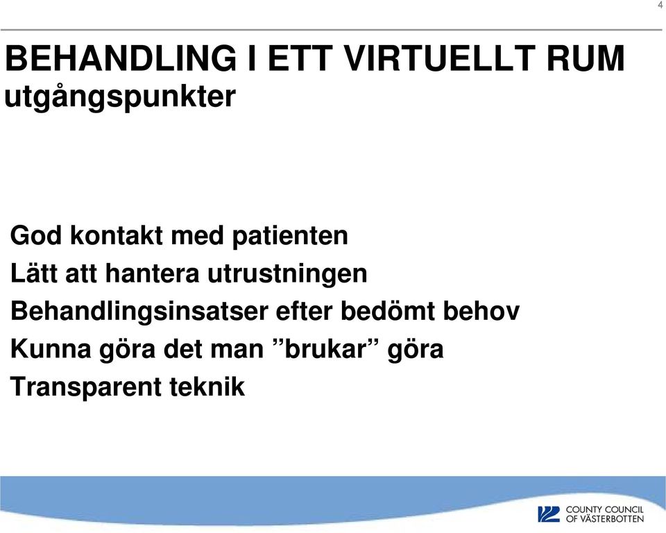 utrustningen Behandlingsinsatser efter bedömt