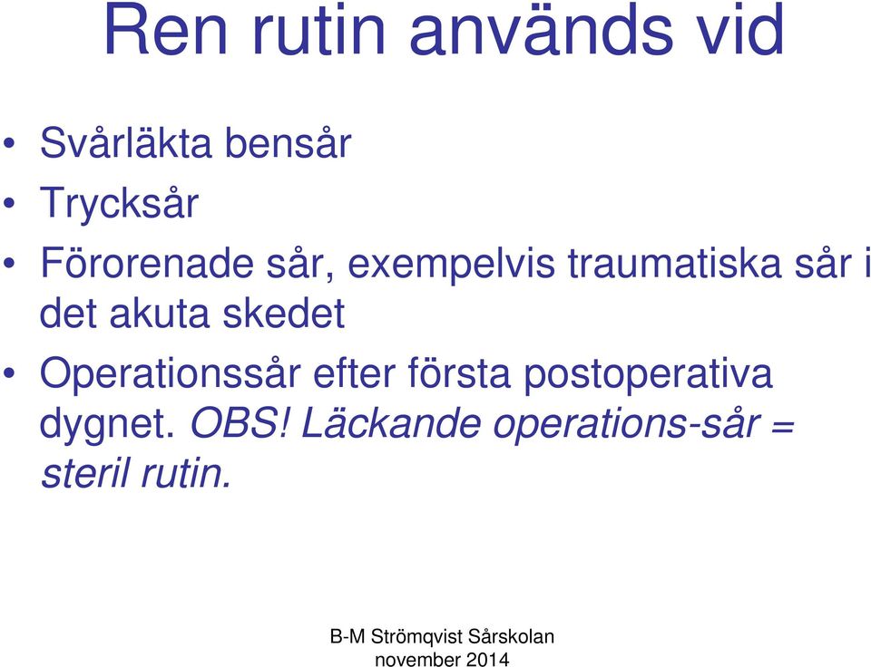 akuta skedet Operationssår efter första