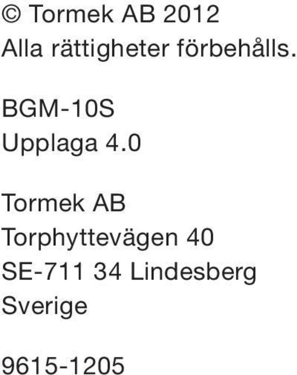 0 Tormek AB Torphyttevägen 40