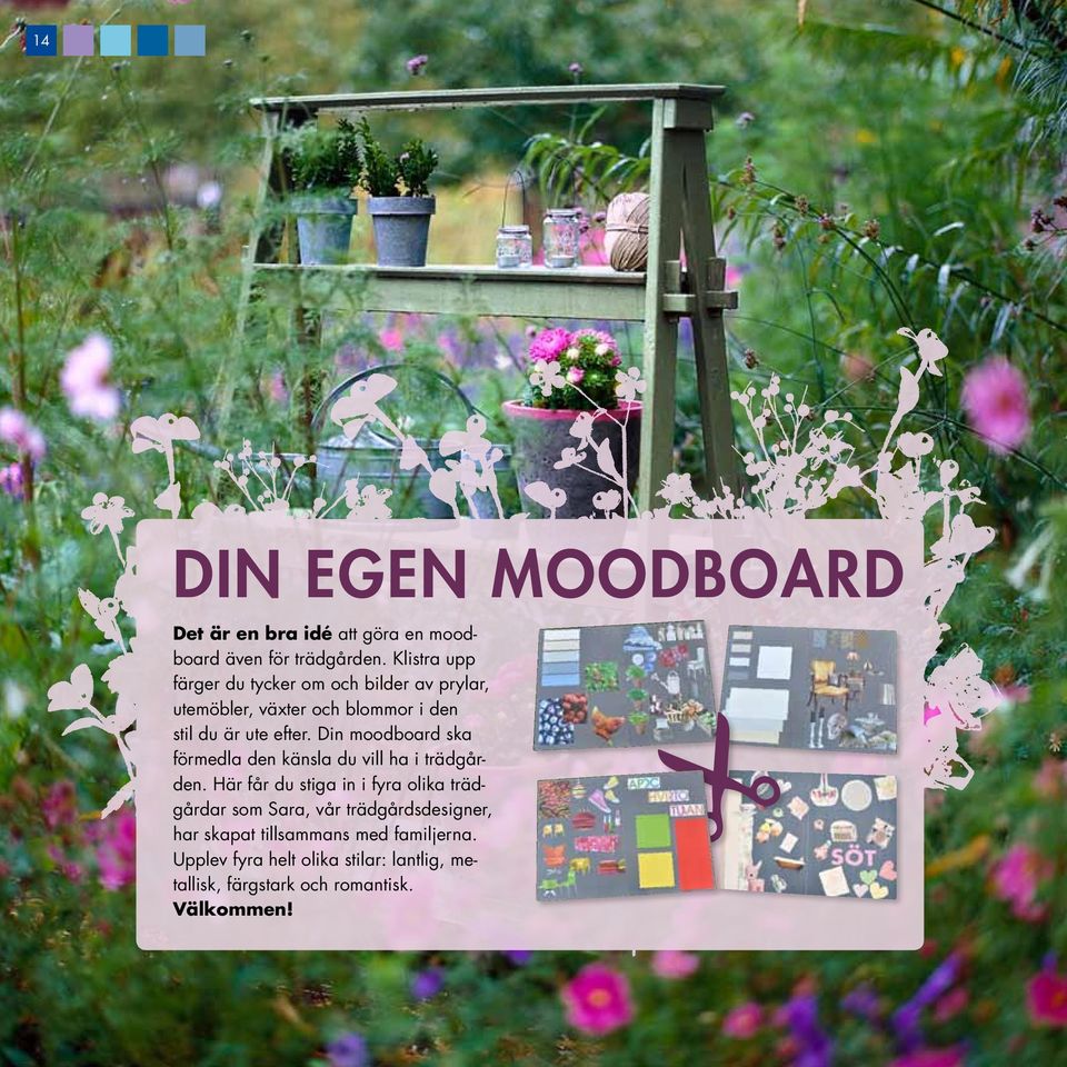 Din moodboard ska förmedla den känsla du vill ha i trädgården.