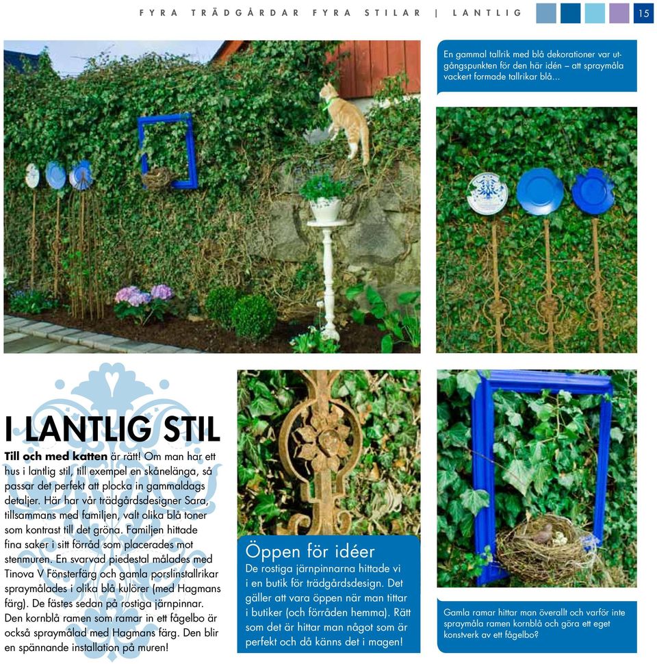 Här har vår trädgårdsdesigner Sara, tillsammans med familjen, valt olika blå toner som kontrast till det gröna. Familjen hittade fina saker i sitt förråd som placerades mot stenmuren.