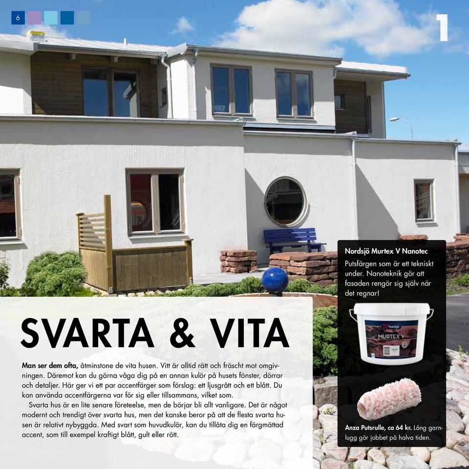 Här ger vi ett par accentfärger som förslag: ett ljusgrått och ett blått. Du kan använda accentfärgerna var för sig eller tillsammans, vilket som.