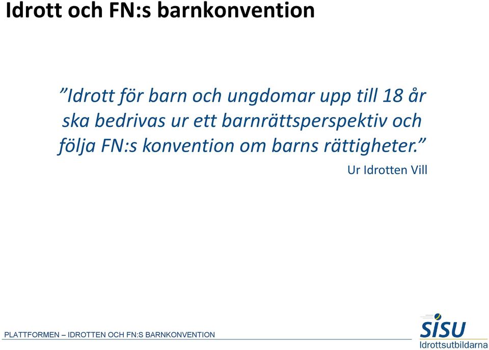 barnrättsperspektiv och följa FN:s konvention om barns