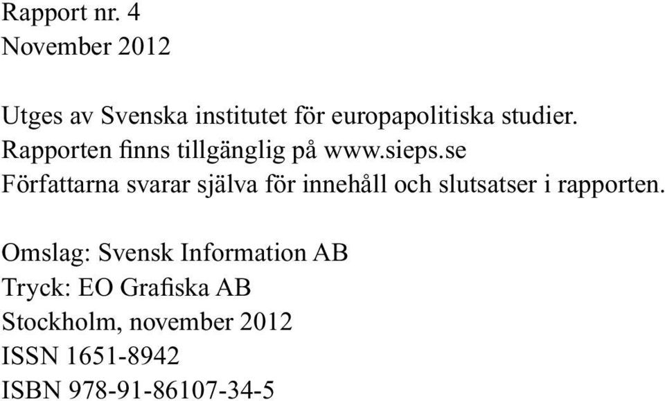 Rapporten finns tillgänglig på www.sieps.