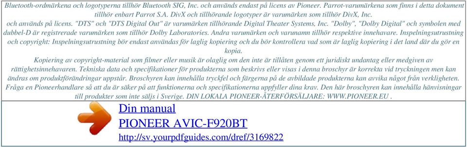 "DTS" och "DTS Digital Out" är varumärken tillhörande Digital Theater Systems, Inc. "Dolby", "Dolby Digital" och symbolen med dubbel-d är registrerade varumärken som tillhör Dolby Laboratories.