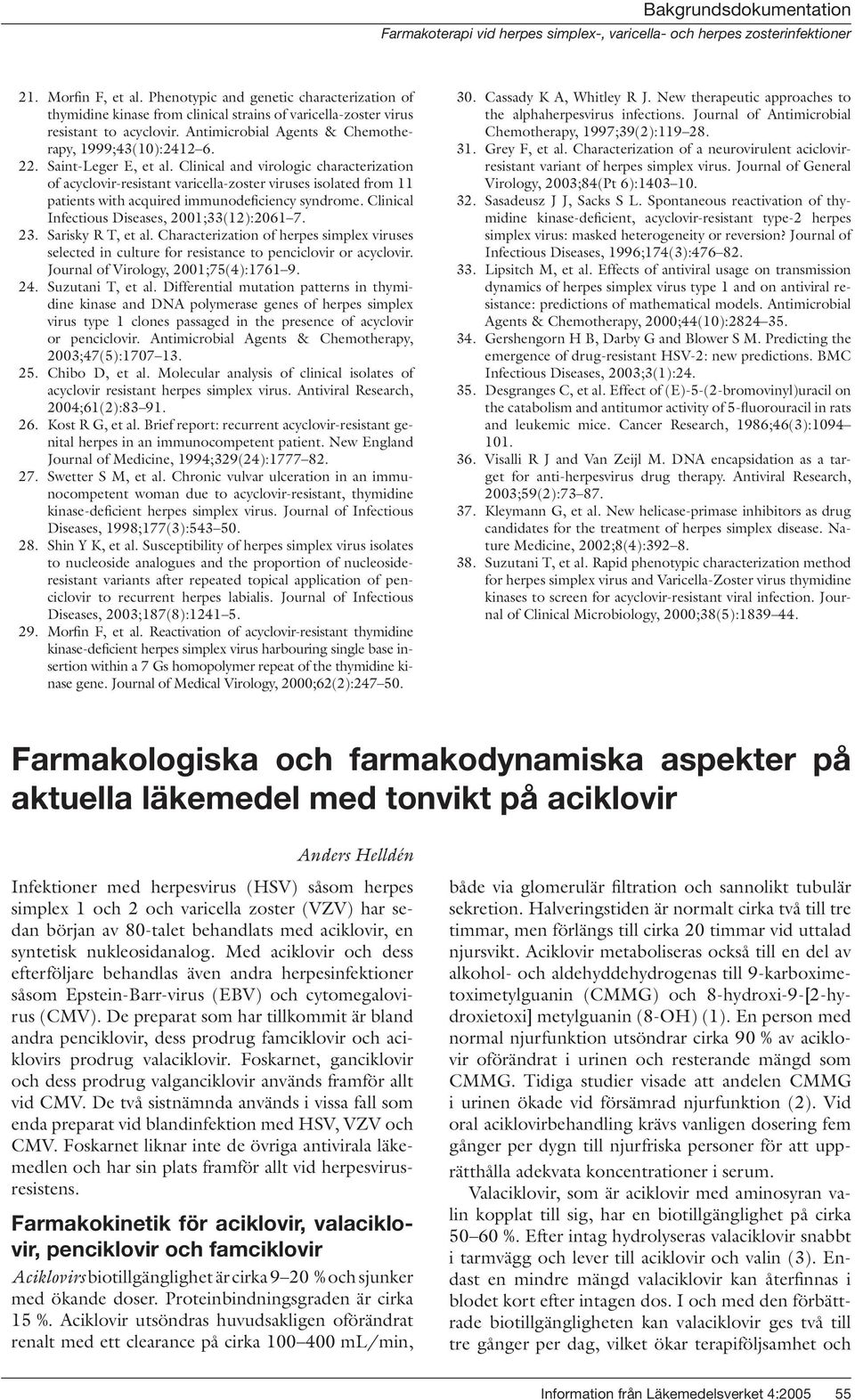 Clinical and virologic characterization of acyclovir-resistant varicella-zoster viruses isolated from 11 patients with acquired immunodeficiency syndrome.