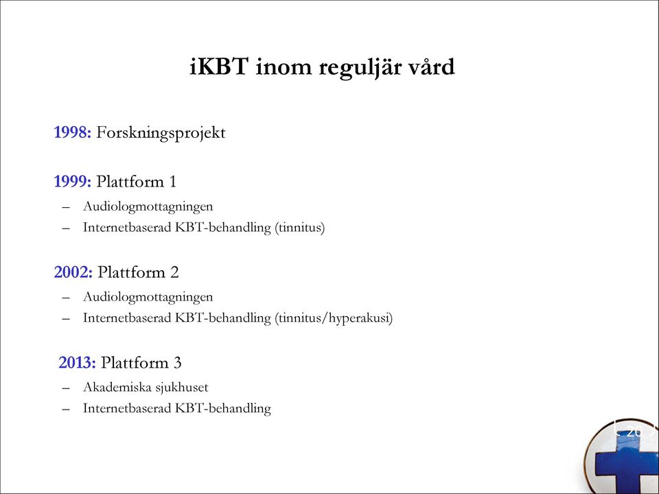 Plattform 2 Audiologmottagningen Internetbaserad KBT-behandling