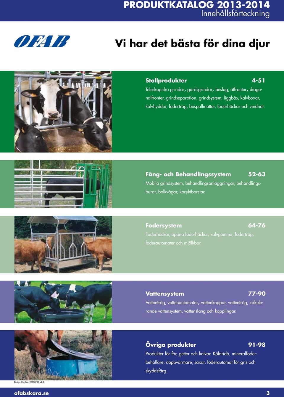 Fång- och Behandlingssystem 52-63 Mobila grindsystem, behandlingsanläggningar, behandlingsburar, balkvågar, koryktborstar.