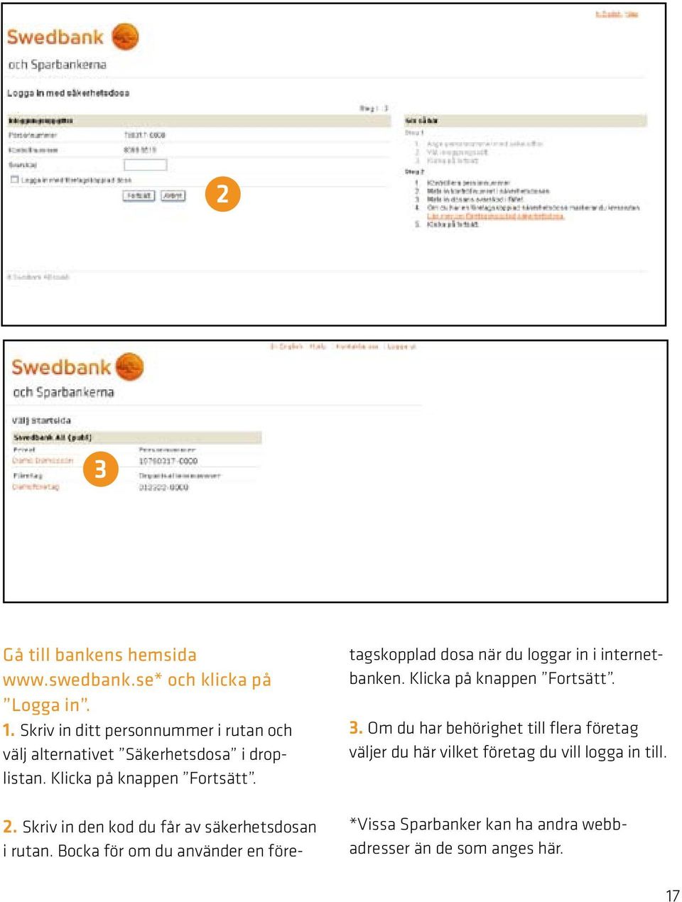 Skriv in den kod du får av säkerhetsdosan i rutan.