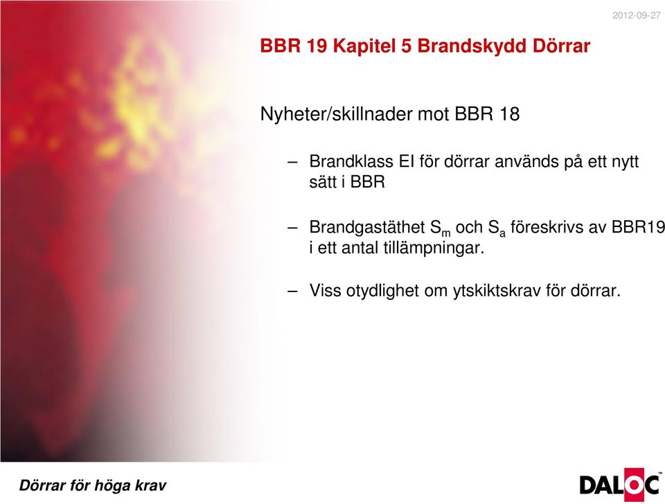 BBR Brandgastäthet S m och S a föreskrivs av BBR19 i ett