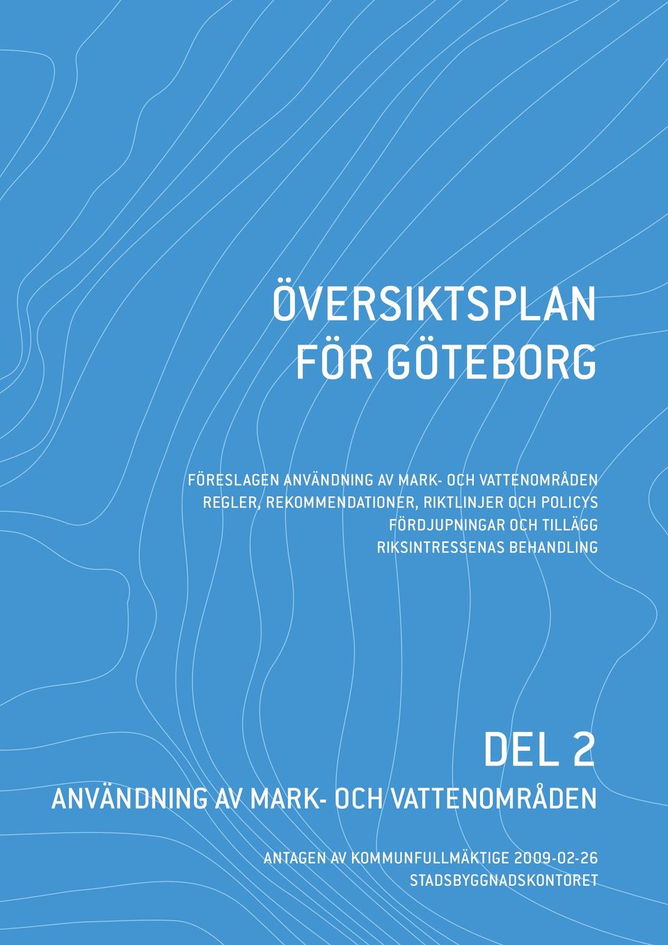 fördjupningar och tillägg riksintressenas behandling DEL 2 Användning