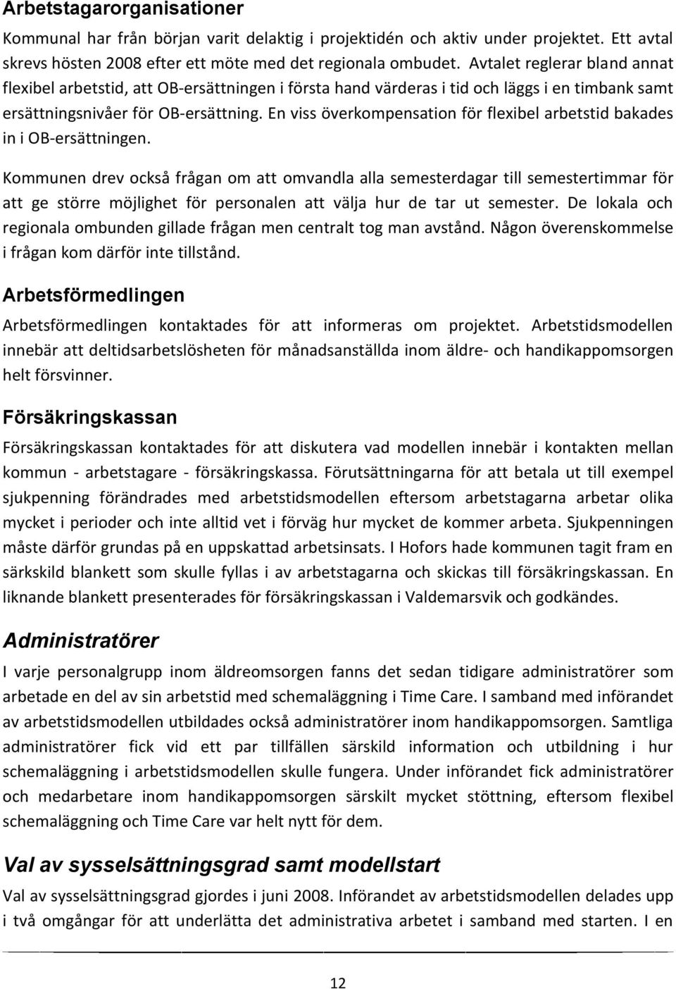 En viss överkompensation för flexibel arbetstid bakades in i OB-ersättningen.