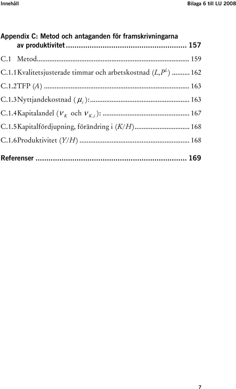 .. 94H163 45HC.1.3 Nyjandekosnad ( μ ):... 95H163 i 46HC.1.4 Kapialandel ( ν K och ν K, i ):... 96H167 47HC.