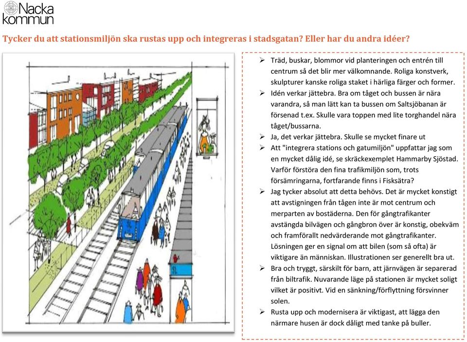 ex. Skulle vara toppen med lite torghandel nära tåget/bussarna., det verkar jättebra.