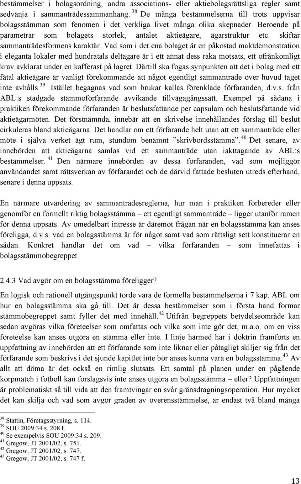 skiftar sammanträdesformens karaktär.