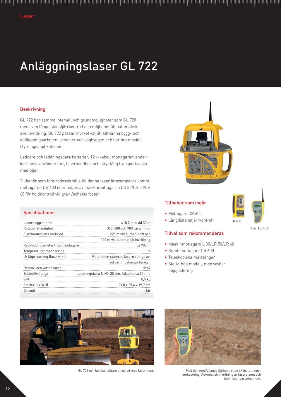 Laddare och laddningsbara batterier, 12 v-kabel, mottagaranvändarkort, laseranvändarkort, laserhandbok och stryktålig transportväska medföljer.
