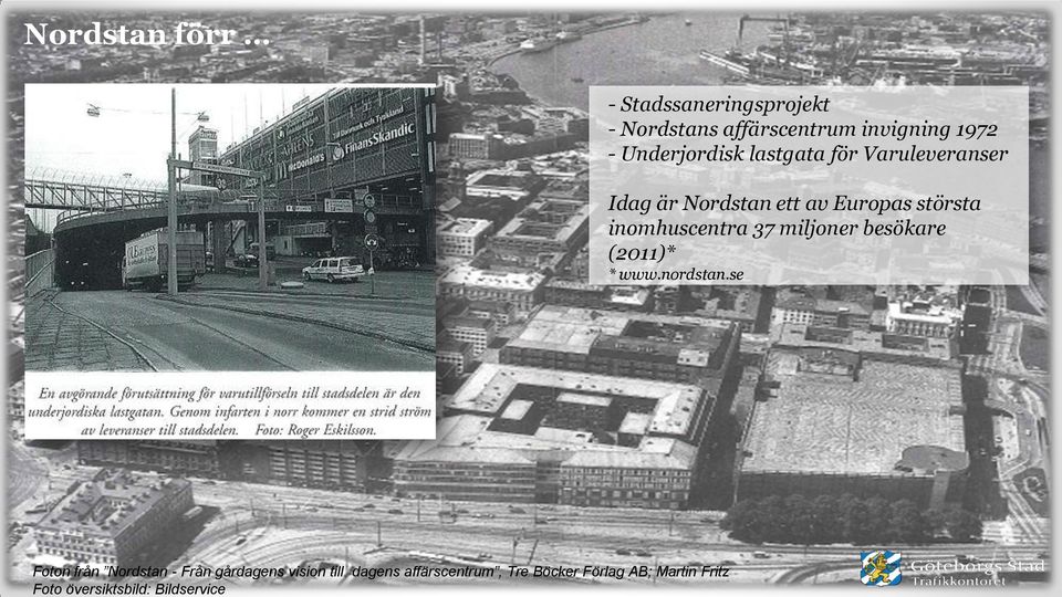 Nordstans affärscentrum invigning 1972 - Underjordisk lastgata för Varuleveranser Idag är