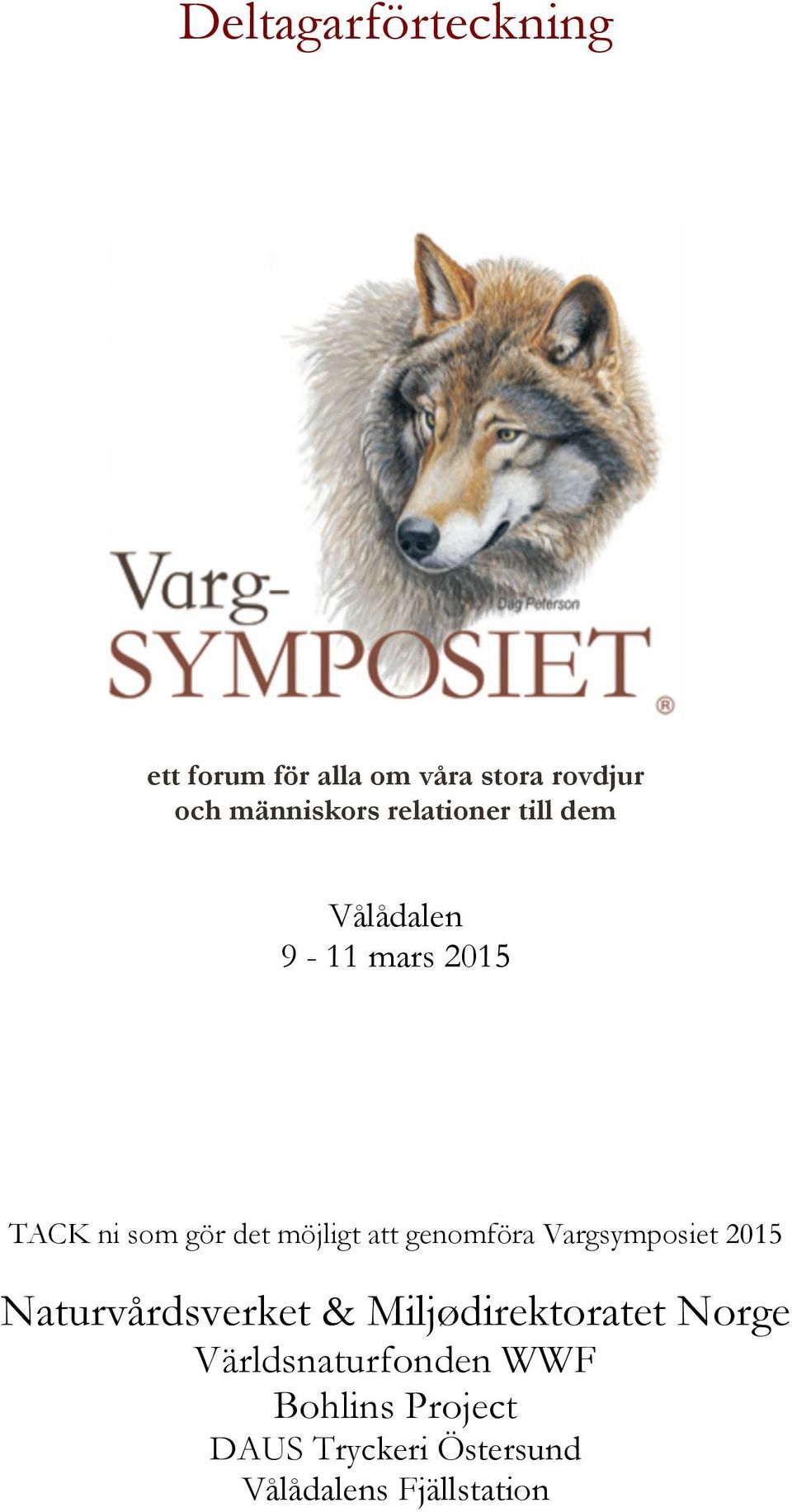 genomföra Vargsymposiet 2015 Naturvårdsverket & Miljødirektoratet Norge