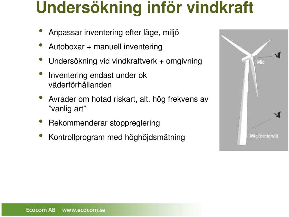 endast under ok väderförhållanden Avråder om hotad riskart, alt.