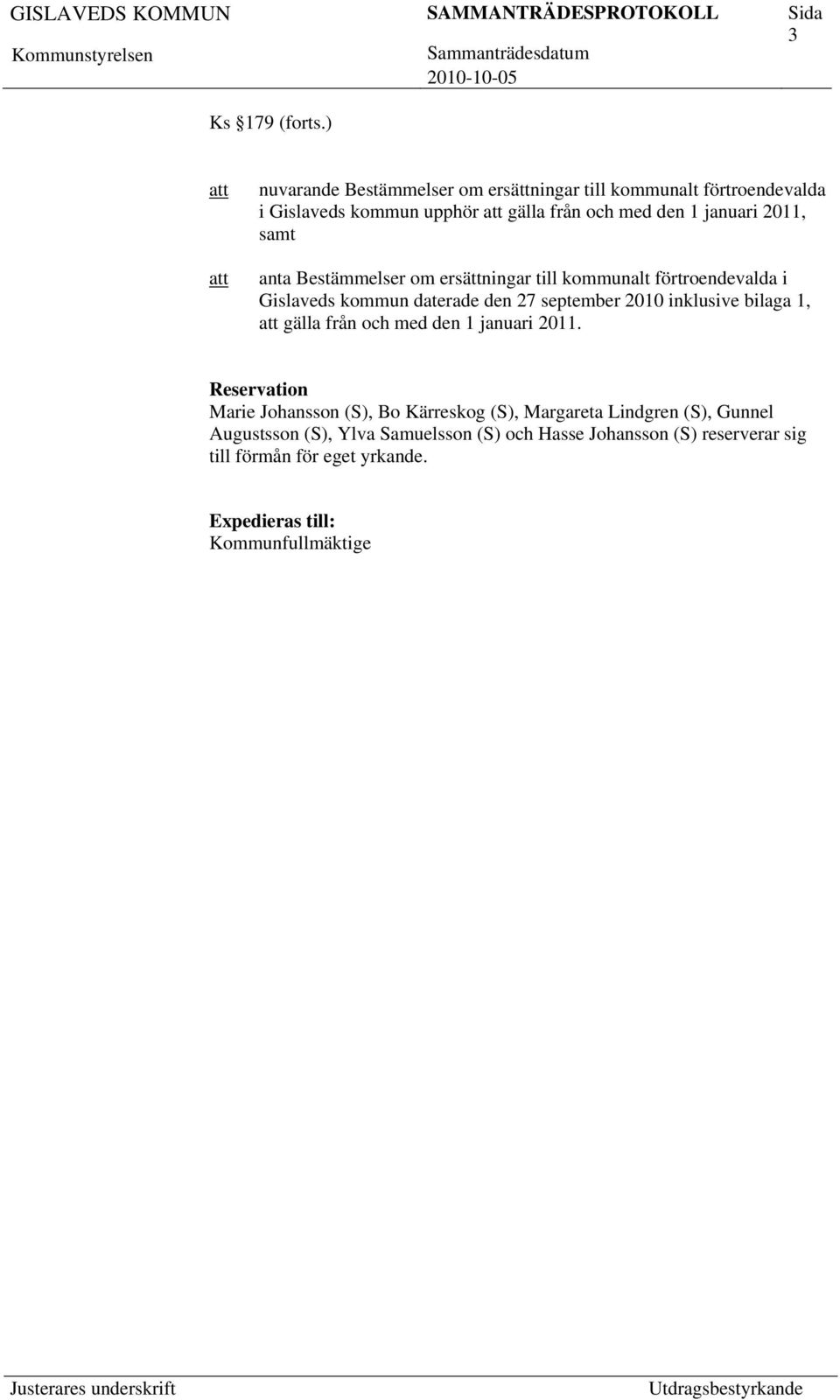 samt anta Bestämmelser om ersättningar till kommunalt förtroendevalda i Gislaveds kommun daterade den 27 september 2010 inklusive bilaga