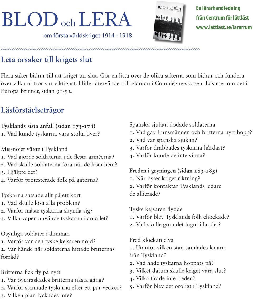 Missnöjet växte i Tyskland 1. Vad gjorde soldaterna i de flesta arméerna? 2. Vad skulle soldaterna föra när de kom hem? 3. Hjälpte det? 4. Varför protesterade folk på gatorna?