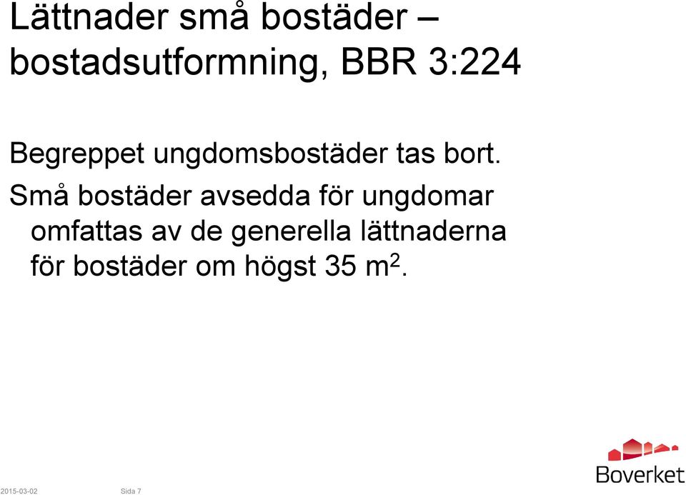 Små bostäder avsedda för ungdomar omfattas av de