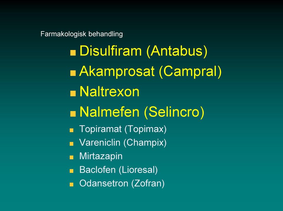 (Selincro) Topiramat (Topimax) Vareniclin