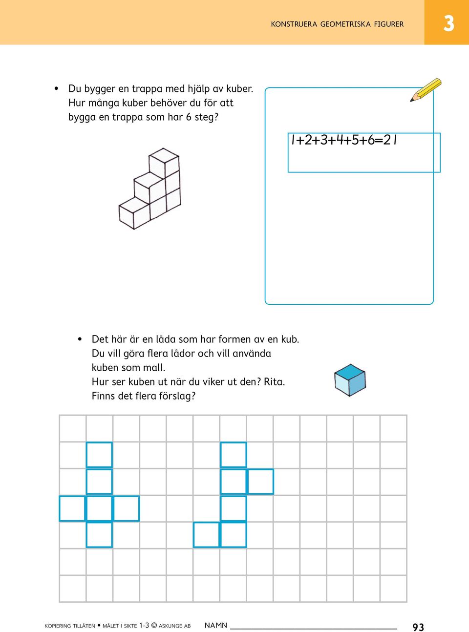 1+2++4+5+6=21 Det här är en låda som har formen av en kub.