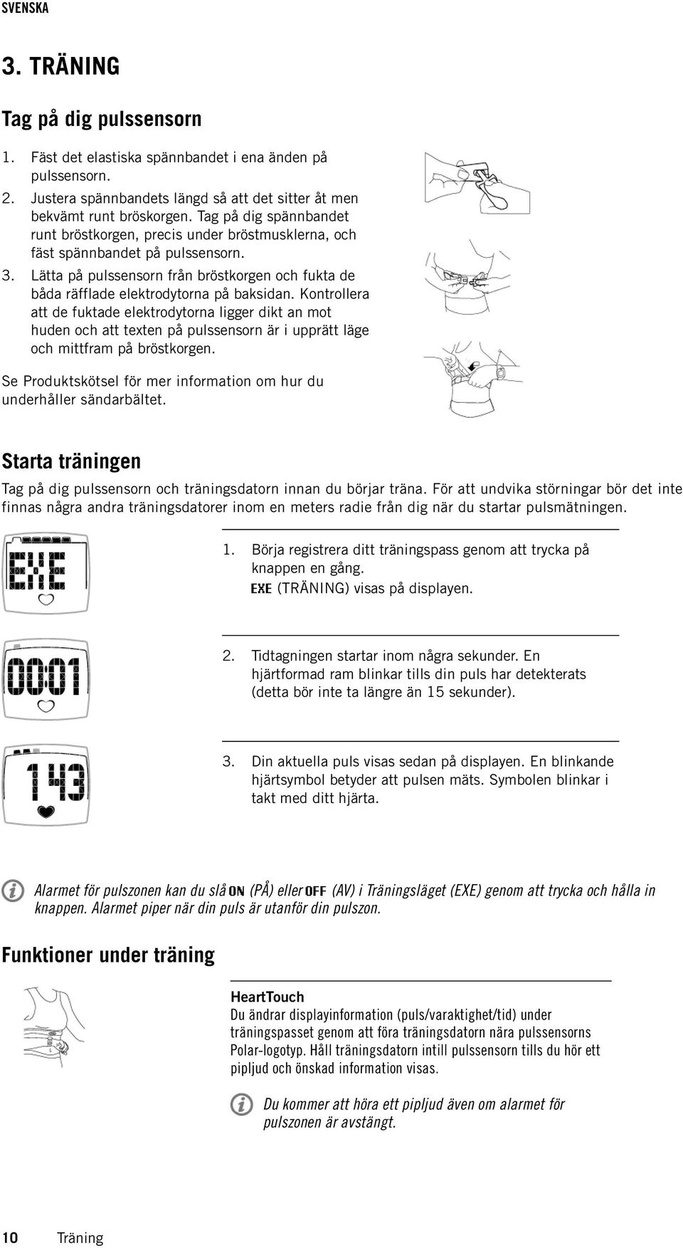 Lätta på pulssensorn från bröstkorgen och fukta de båda räfflade elektrodytorna på baksidan.