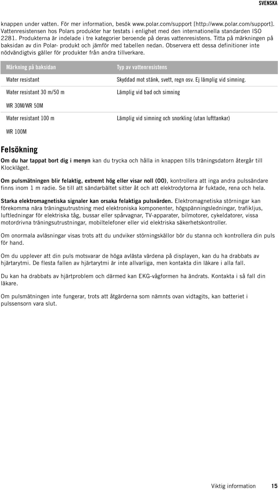 Titta på märkningen på baksidan av din Polar- produkt och jämför med tabellen nedan. Observera ett dessa definitioner inte nödvändigtvis gäller för produkter från andra tillverkare.