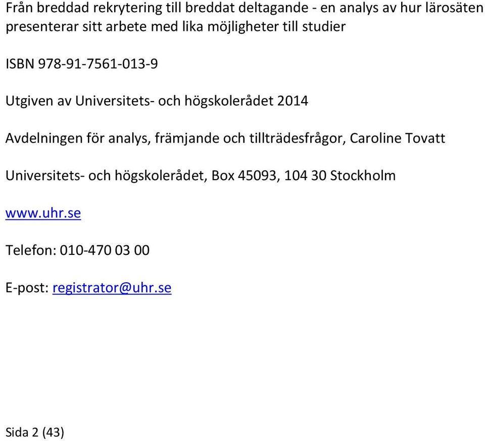 2014 Avdelningen för analys, främjande och tillträdesfrågor, Caroline Tovatt Universitets- och