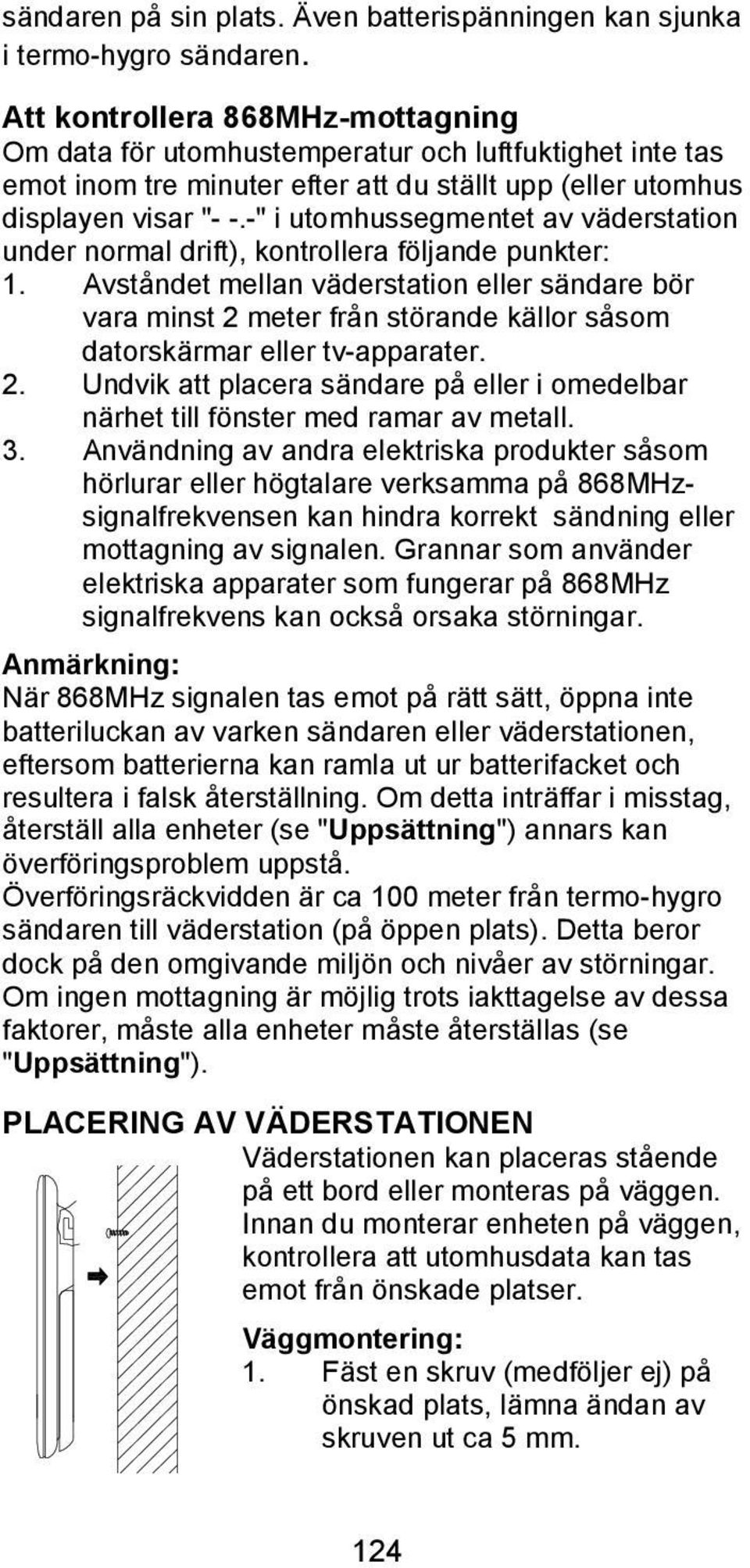 -" i utomhussegmentet av väderstation under normal drift), kontrollera följande punkter: 1.