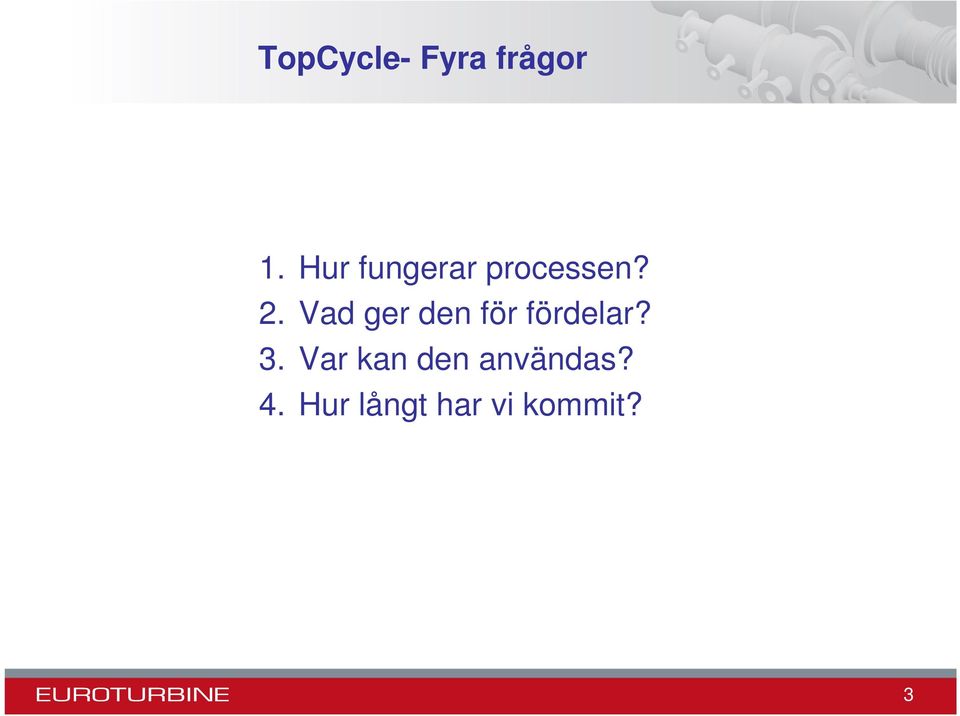 Vad ger den för fördelar? 3.