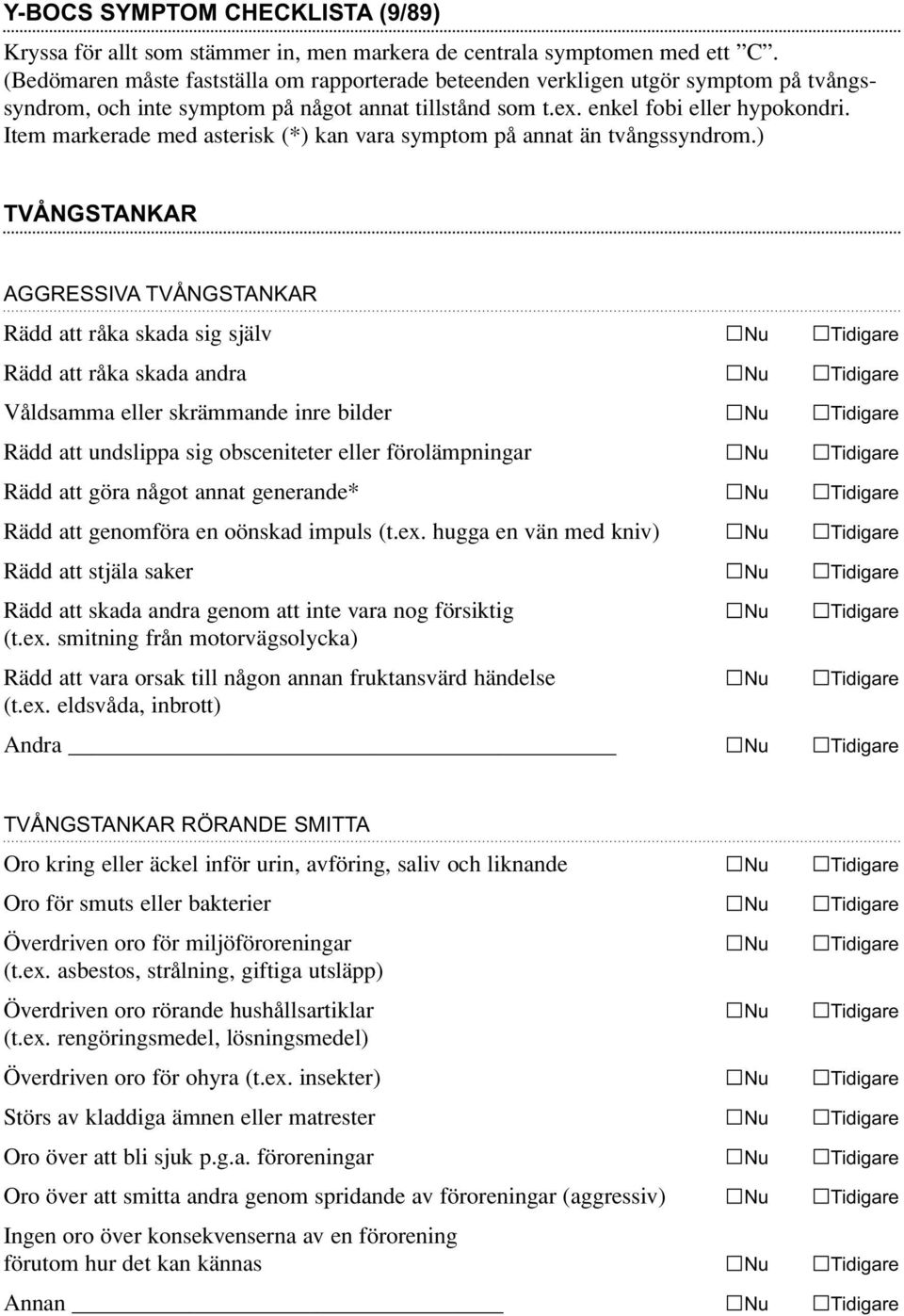 Item markerade med asterisk (*) kan vara symptom på annat än tvångssyndrom.