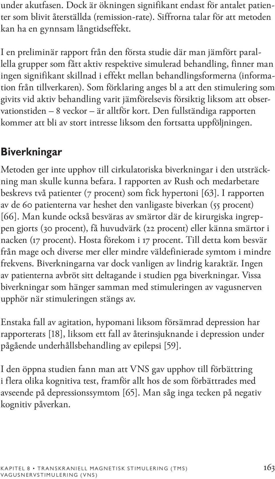 behandlingsformerna (information från tillverkaren).