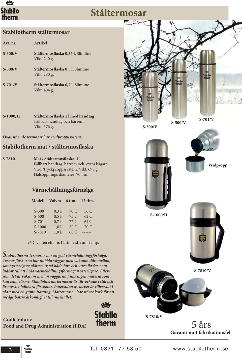 Stabilotherm mat / ståltermosflaska S-7810 Mat / Ståltermosflaska 1 l Fällbart handtag, bärrem och extra bägare. Vrid /tryckproppssystem. Vikt: 698 g Halsöppnings diameter 70 mm.