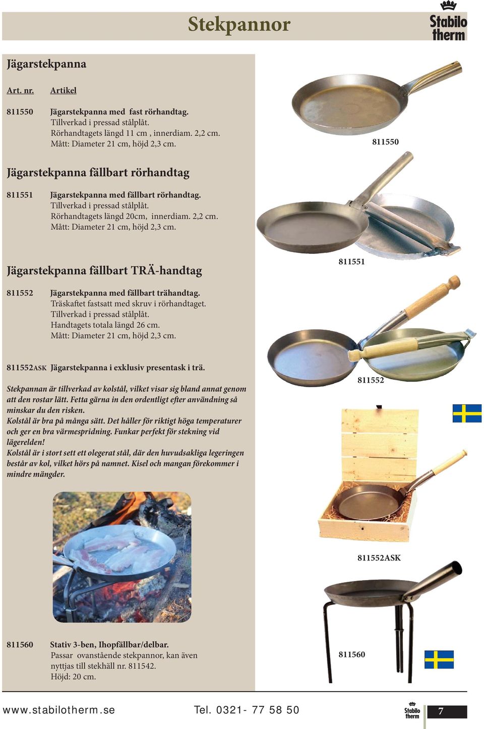 Jägarstekpanna fällbart TRÄ-handtag 811551 811552 Jägarstekpanna med fällbart trähandtag. Träskaftet fastsatt med skruv i rörhandtaget. Tillverkad i pressad stålplåt. Handtagets totala längd 26 cm.