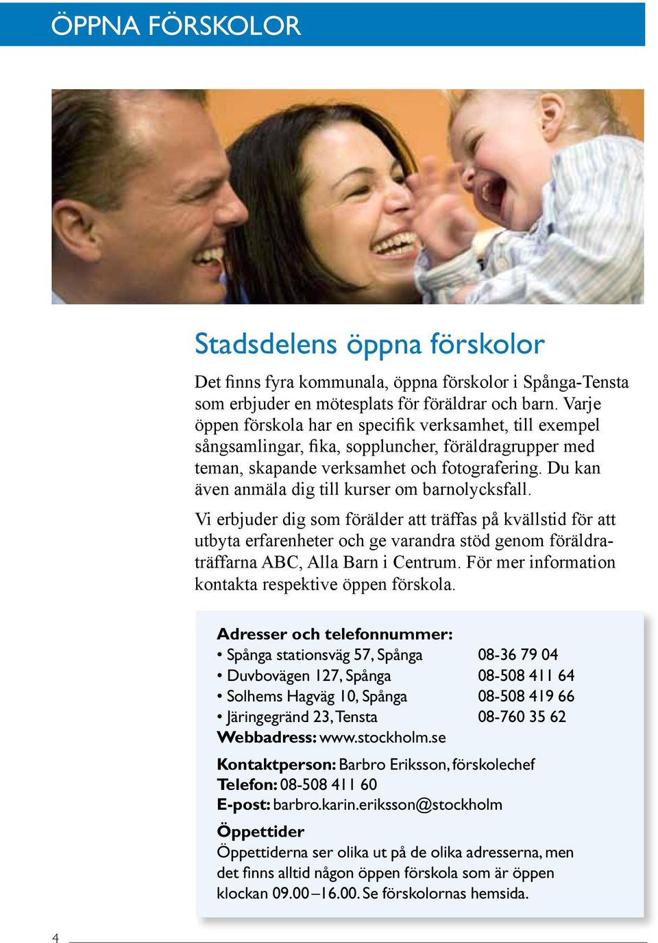 Du kan även anmäla dig till kurser om barn olycksfall.